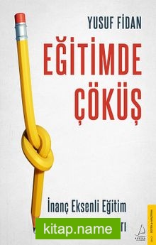 Eğitimde Çöküş  İnanç Eksenli Eğitim ve Sonuçları