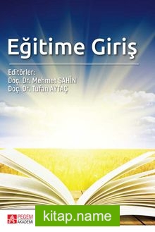 Eğitime Giriş (Edt.Doç. Dr. Mehmet Şahin – Doç. Dr.Tufan Aytaç)