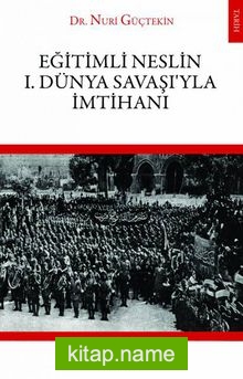 Eğitimli Neslin I. Dünya Savaşı’yla İmtihanı
