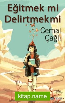 Eğitmek mi Delirtmek mi