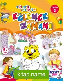 Eğlence Zamanı 2 (Eğlenerek Öğreniyorum)