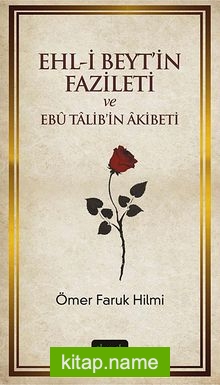 Ehl-i Beyt’in Fazileti ve Ebu Talib’in Akibeti