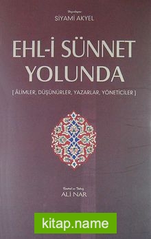 Ehl-i Sünnet Yolunda  Alimler, Düşünürler, Yazarlar, Yöneticiler