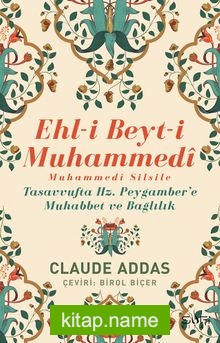 Ehli Beyti Muhammedi Muhammedi Silsile  Tasavvufta Hz. Peygamber’e Muhabbet ve Bağlılık