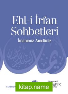 Ehli İrfan Sohbetleri İmanımız Amelimiz