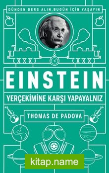 Einstein: Yerçekimine Karşı Yapayalnız