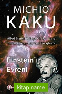 Einstein’ın Evreni  Albert Einstein’ın Hayal Gücü, Uzay ve Zaman Kavrayışımızı Nasıl Dönüştürdü