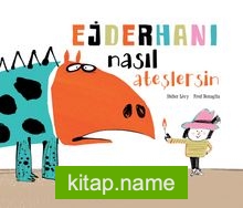 Ejderhanı Nasıl Ateşlersin