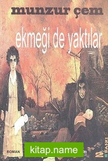 Ekmeği de Yaktılar