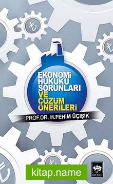 Ekonomi Hukuku Sorunları ve Çözüm Önerileri