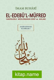 El-Edebü’l-Müfred (Büyük Boy-Arapça Metinli) Hadislerle Müslümanın Edep ve Ahlakı