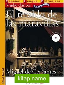 El retablo de las maravillas +CD (Audio clasicos- Nivel Inicial) İspanyolca Okuma Kitabı