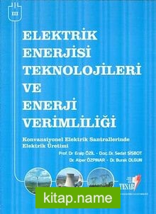 Elektrik Enerjisi Teknolojileri ve Enerji Verimliliği -3 Konvansiyonel Elektrik Santrallerinde Elektrik Üretimi