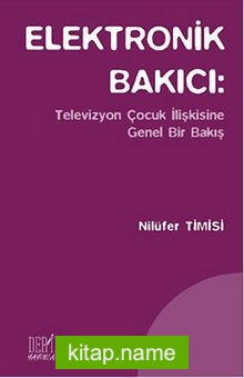 Elektronik Bakıcı: Televizyon Çocuk İlişkisine Genel Bir Bakış