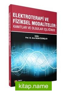 Elektroterapi ve Fiziksel Modaliteler Kanıtlar ve Olgular Eşliğinde