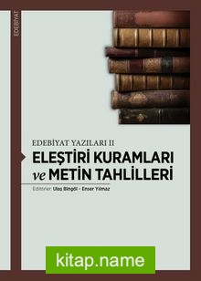 Eleştiri Kuramları ve Metin Tahlilleri / Edebiyat Yazıları 2