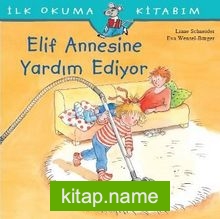 Elif Annesine Yardım Ediyor / İlk Okuma Kitabım