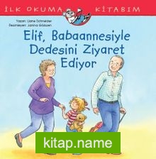 Elif, Babaannesiyle Dedesini Ziyaret Ediyor / İlk Okuma Kitabım