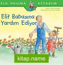 Elif Babasına Yardım Ediyor / İlk Okuma Kitabım