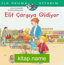 Elif Çarşıya Gidiyor / İlk Okuma Kitabım