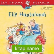 Elif Hastalandı / İlk Okuma Kitabım