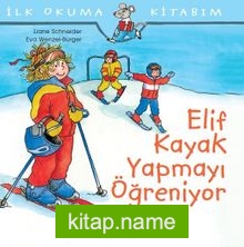 Elif Kayak Yapmayı Öğreniyor / İlk Okuma Kitabım