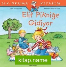 Elif Pikniğe Gidiyor / İlk Okuma Kitabım