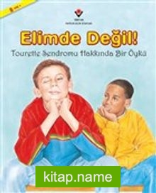 Elimde Değil! Tourette Sendromu Hakkında Bir Öykü