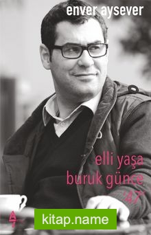 Elli Yaşa Buruk Günce 47