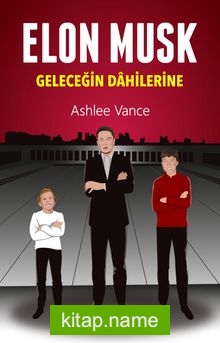 Elon Musk Geleceğin Dahilerine