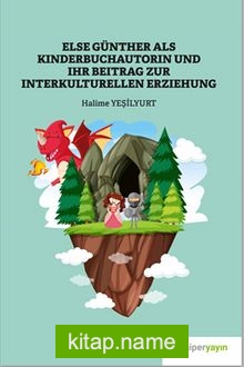 Else Günther Als Kinderbuchautorin und Ihr Beitrag Zur Interkulturellen Erziehung