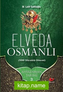 Elveda Osmanlı / Ahir Zaman Tarihi 3