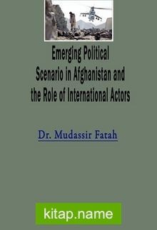 Emerging Political Scenario in Afghanistan and the Role of International Actors