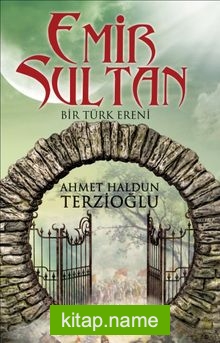 Emir Sultan  Bir Türk Ereni