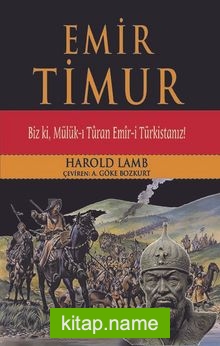 Emir Timur  Biz ki, Mülük-ı Turan Emir-i Türkistanız!