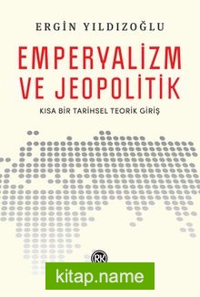 Emperyalizm ve Jeopolitik  Kısa Bir Tarihsel Teorik Girişi