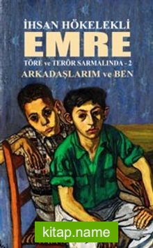 Emre / Töre ve Terör Sarmalında 2 Arkadaşlarım ve Ben