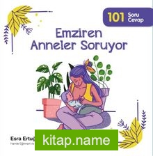 Emziren Anneler Soruyor  101 Soru Cevap