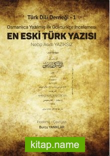 En Eski Türk Yazısı  Osmanlıca Yazılmış İlk Göktürkçe İncelemesi