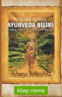 En Kolay Açıdan Ayurveda Bilimi  Sağlıklı Yaşam İçin Detaylı Bir Rehber