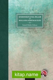 Endonezya’da İslam ve Hollanda Sömürgeciliği