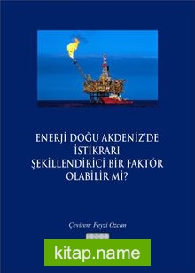 Enerji Doğu Akdeniz’de İstikrarı Şekillendirici Bir Faktör Olabilir mi?