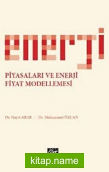 Enerji Piyasaları ve Enerji Fiyat Modellemesi