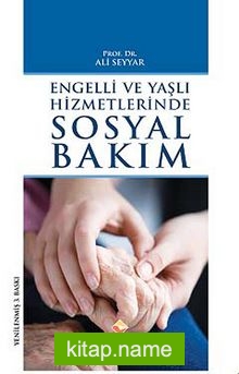 Engelli ve Yaşlı Hizmetlerinde Sosyal Bakım