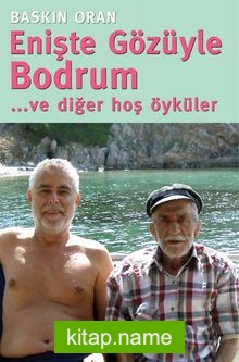 Enişte Gözüyle Bodrum ve Diğer Hoş Öyküler