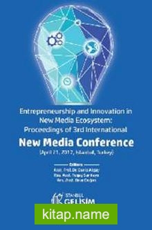 Entrepreneurship and Innovation in New Media Ecosystem: Proceedings of 3rd International New Media Conference (April 21, 2017, Istanbul, Turkey)