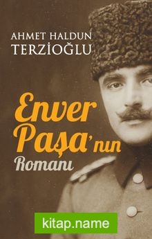 Enver Paşa’nın Romanı