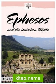 Ephesos und die Ionischen Stadte