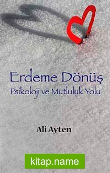 Erdeme Dönüş  Psikoloji ve Mutluluk Yolu