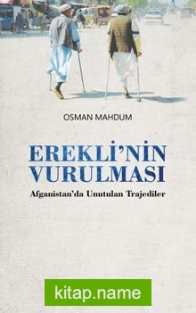Erekli’nin Vurulması Afganistan’da Unutulmuş Trajediler